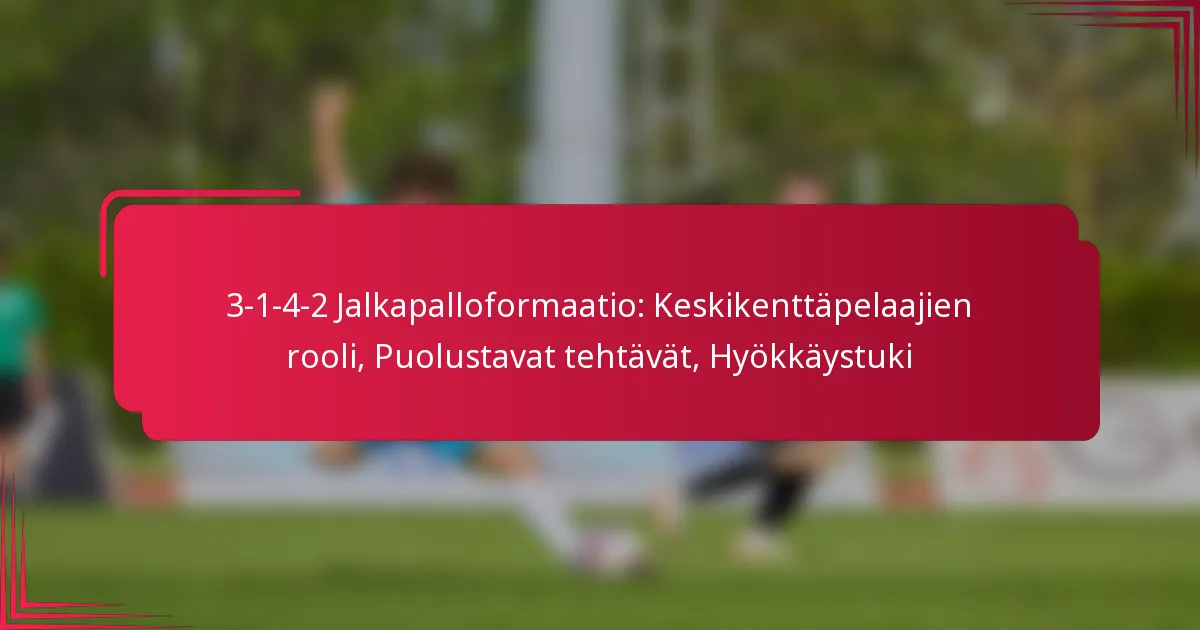 Read more about the article 3-1-4-2 Jalkapalloformaatio: Keskikenttäpelaajien rooli, Puolustavat tehtävät, Hyökkäystuki