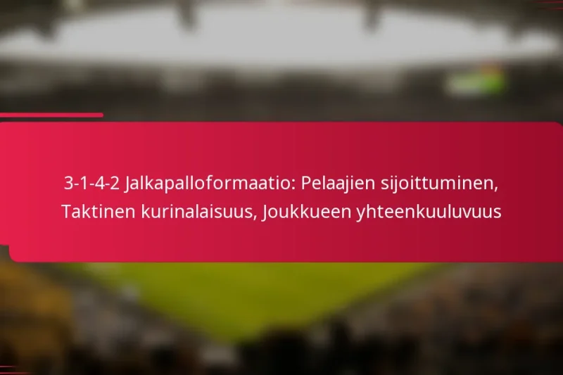 3-1-4-2 Jalkapalloformaatio: Pelaajien sijoittuminen, Taktinen kurinalaisuus, Joukkueen yhteenkuuluvuus