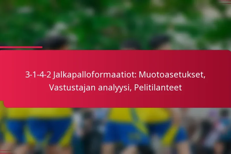 3-1-4-2 Jalkapalloformaatiot: Muotoasetukset, Vastustajan analyysi, Pelitilanteet