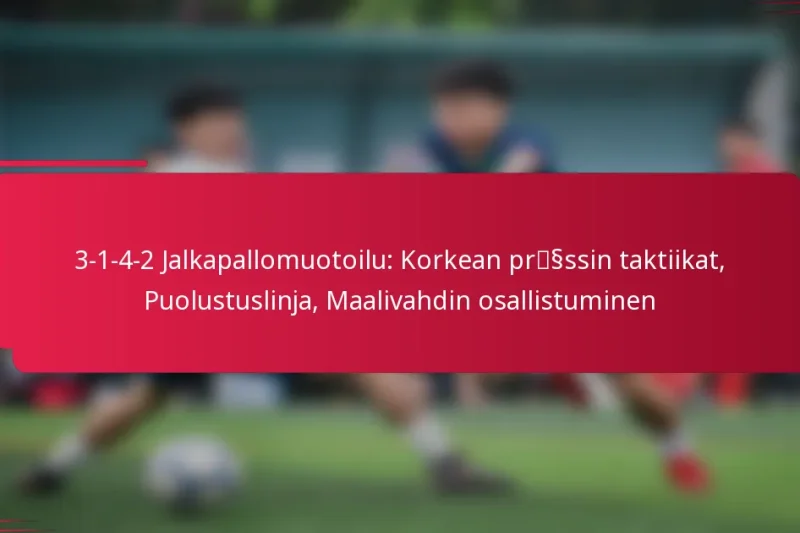 3-1-4-2 Jalkapallomuotoilu: Korkean prässin taktiikat, Puolustuslinja, Maalivahdin osallistuminen