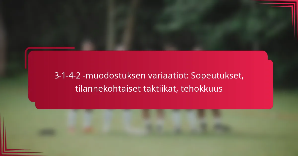 You are currently viewing 3-1-4-2 -muodostuksen variaatiot: Sopeutukset, tilannekohtaiset taktiikat, tehokkuus