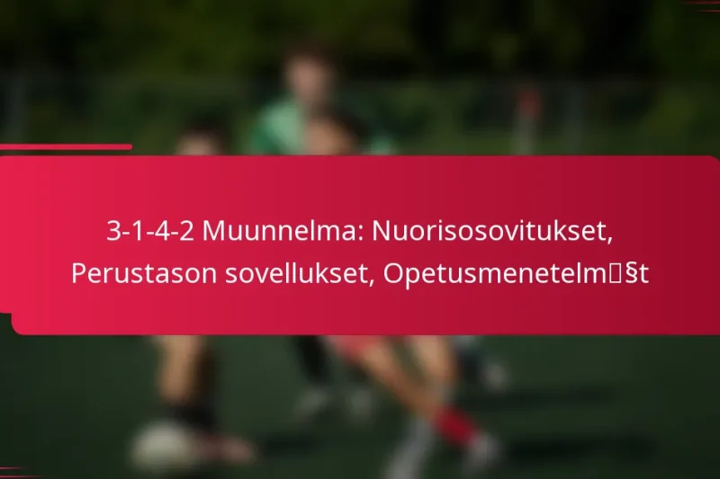 3-1-4-2 Muunnelma: Nuorisosovitukset, Perustason sovellukset, Opetusmenetelmät