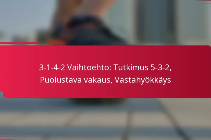 3-1-4-2 Vaihtoehto: Tutkimus 5-3-2, Puolustava vakaus, Vastahyökkäys