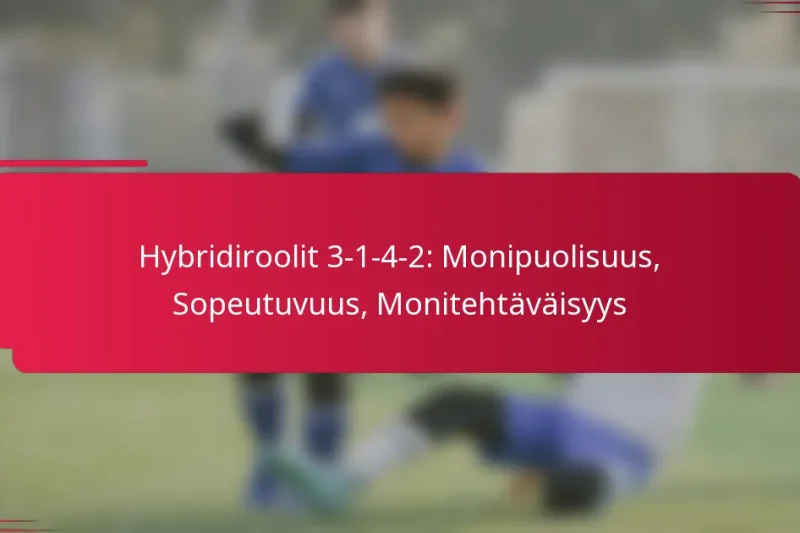 Hybridiroolit 3-1-4-2: Monipuolisuus, Sopeutuvuus, Monitehtäväisyys