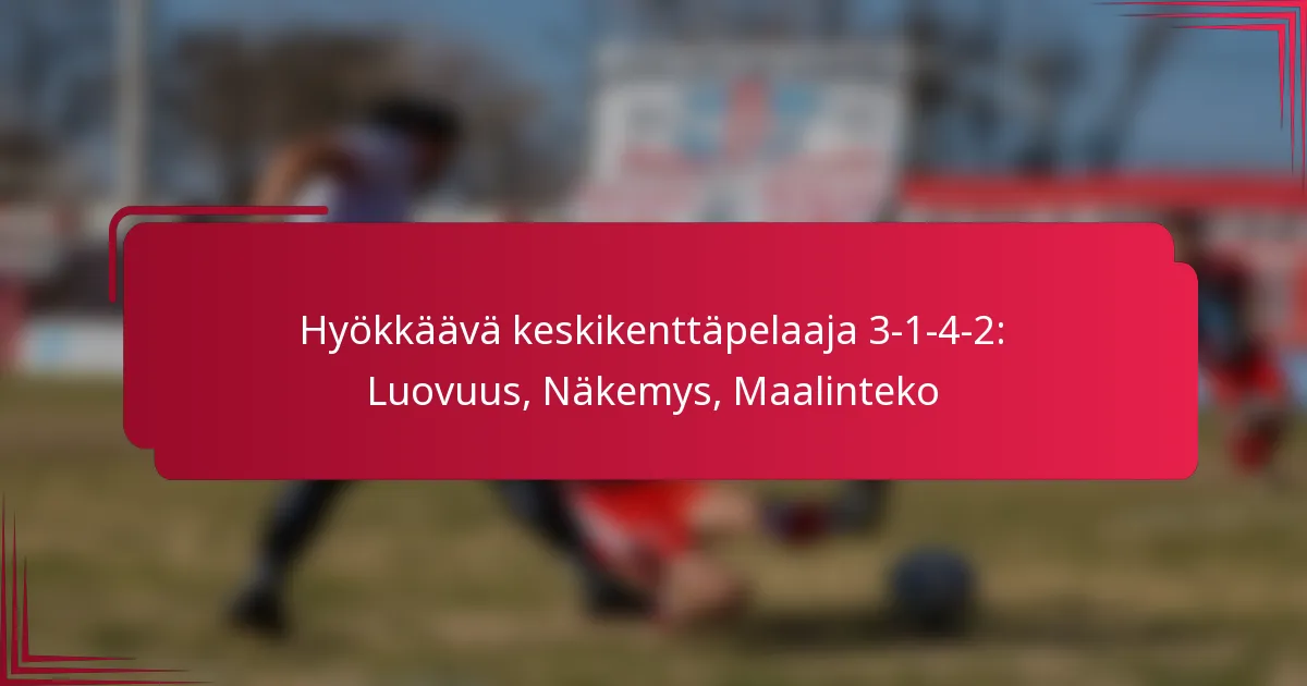 Read more about the article Hyökkäävä keskikenttäpelaaja 3-1-4-2: Luovuus, Näkemys, Maalinteko