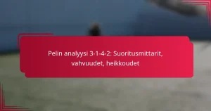Read more about the article Pelin analyysi 3-1-4-2: Suoritusmittarit, vahvuudet, heikkoudet