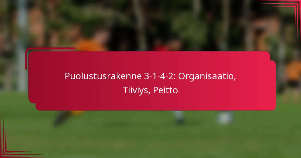 You are currently viewing Puolustusrakenne 3-1-4-2: Organisaatio, Tiiviys, Peitto