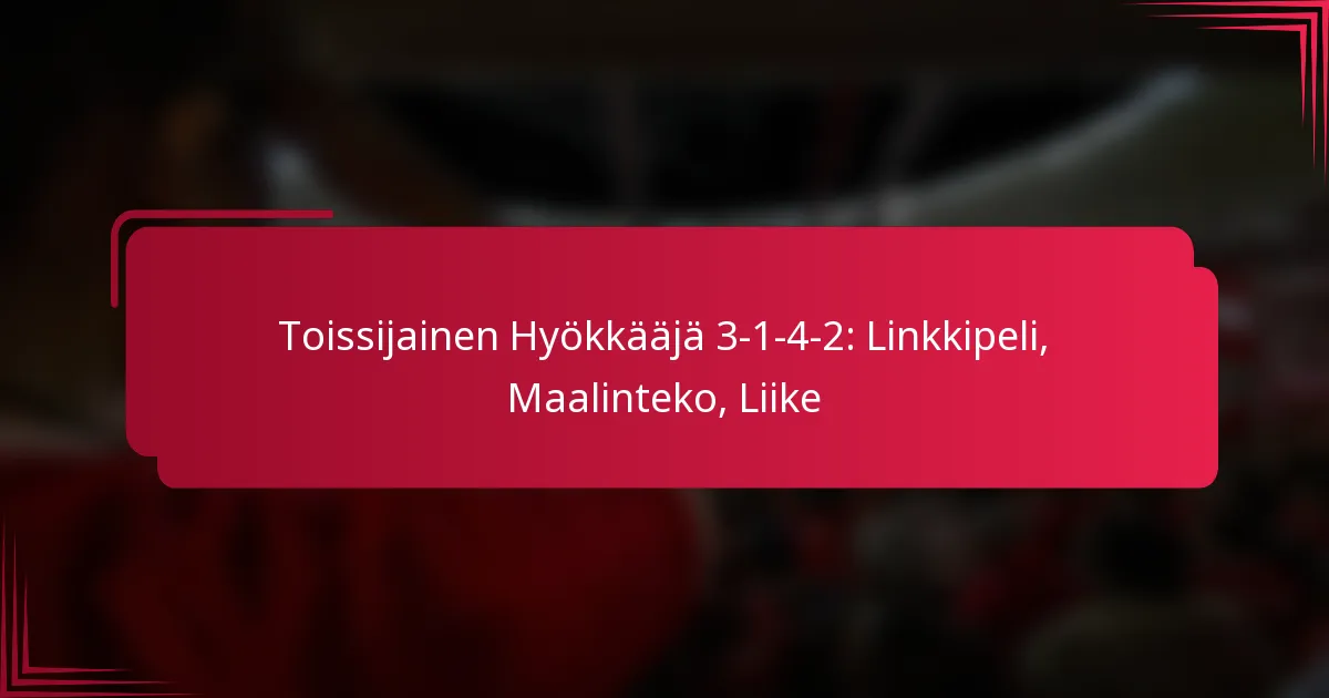 Read more about the article Toissijainen Hyökkääjä 3-1-4-2: Linkkipeli, Maalinteko, Liike