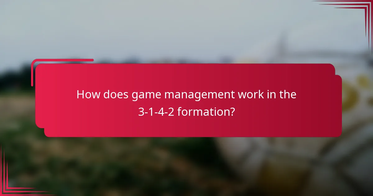 How does game management work in the 3-1-4-2 formation?
