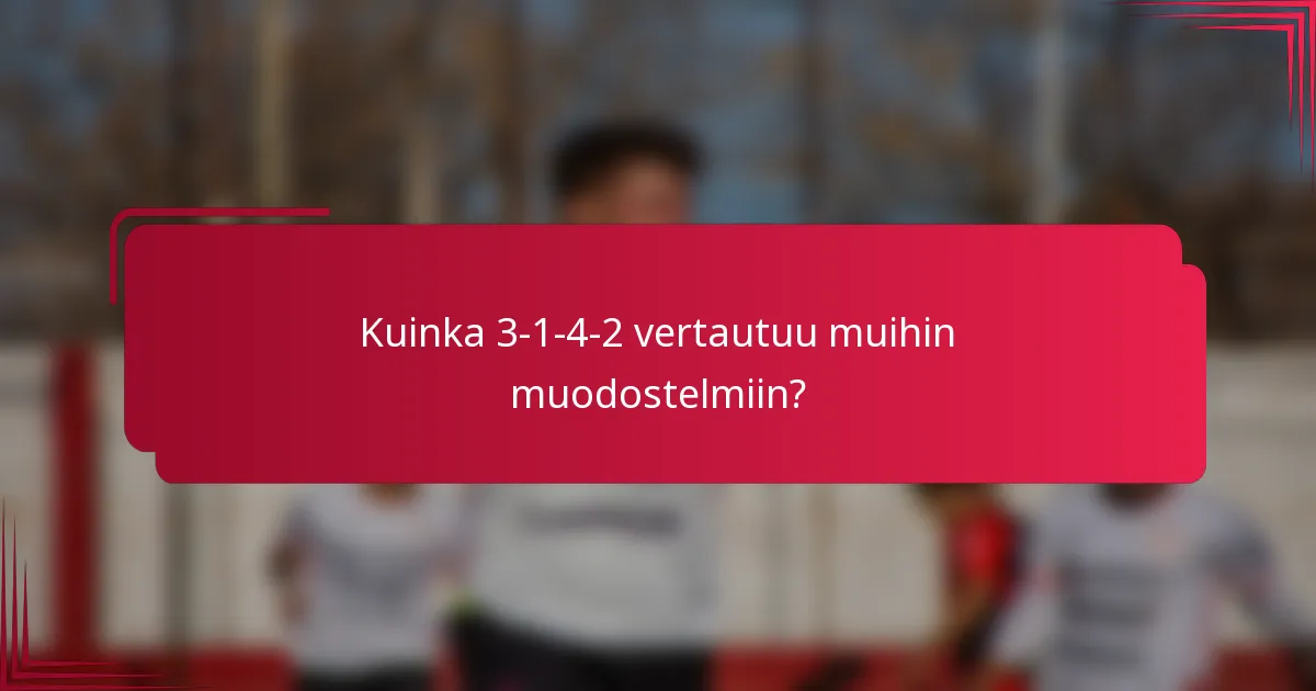 Kuinka 3-1-4-2 vertautuu muihin muodostelmiin?