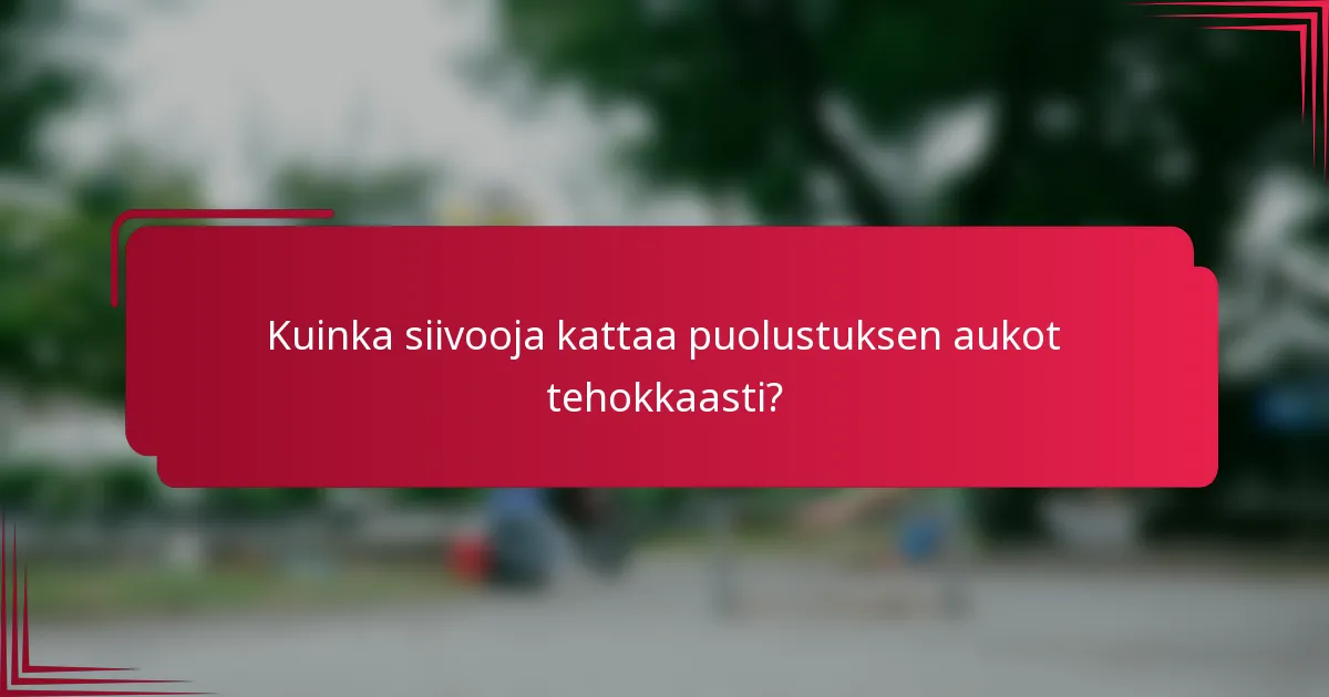 Kuinka siivooja kattaa puolustuksen aukot tehokkaasti?