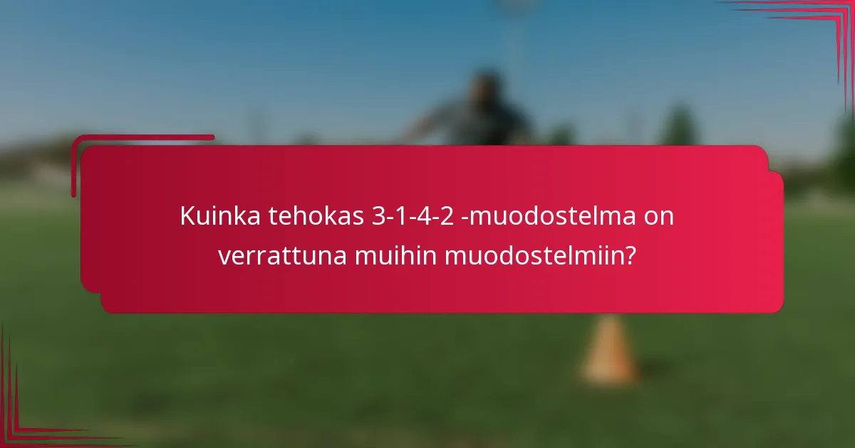 Kuinka tehokas 3-1-4-2 -muodostelma on verrattuna muihin muodostelmiin?