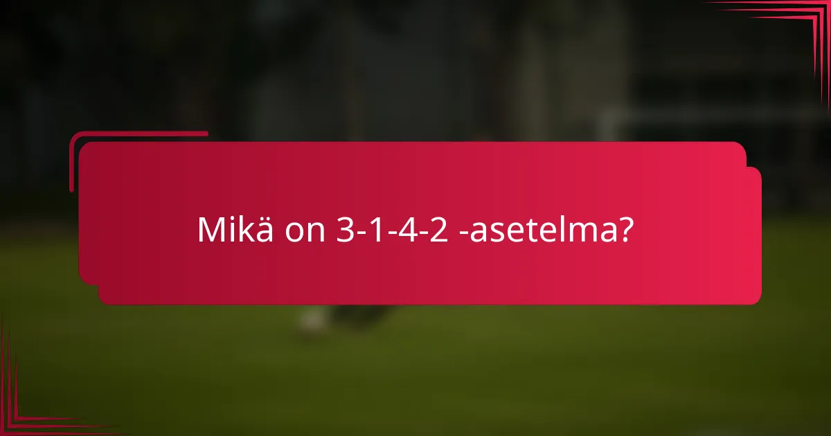 Mikä on 3-1-4-2 -asetelma?