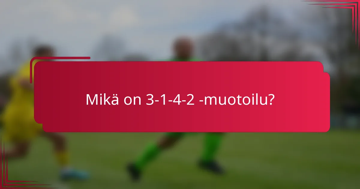 Mikä on 3-1-4-2 -muotoilu?