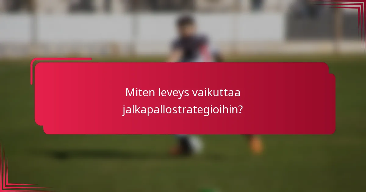 Miten leveys vaikuttaa jalkapallostrategioihin?